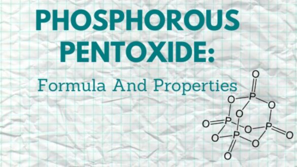 P4O10 (Phosphorus Pentoxide)– Physical and Chemical properties