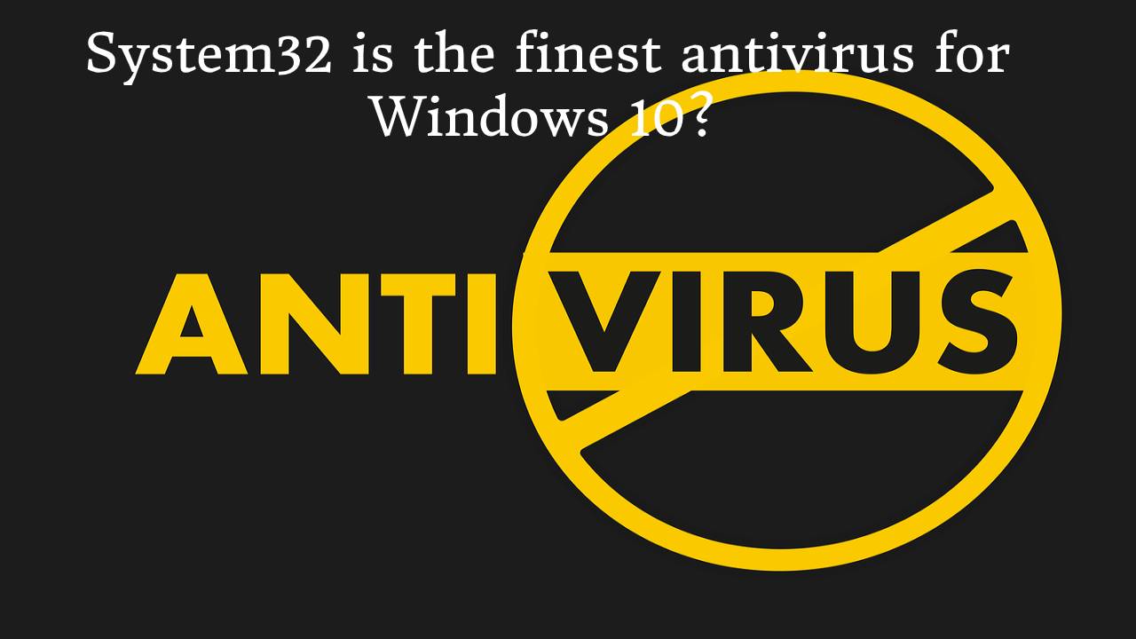 What is the finest antivirus for Windows 10?