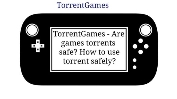 TorrentGames - Are games torrents safe? How to use torrent safely?