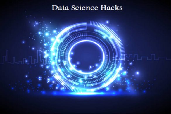 10 Data Science Hacks that Data Scientists Should Know in 2022