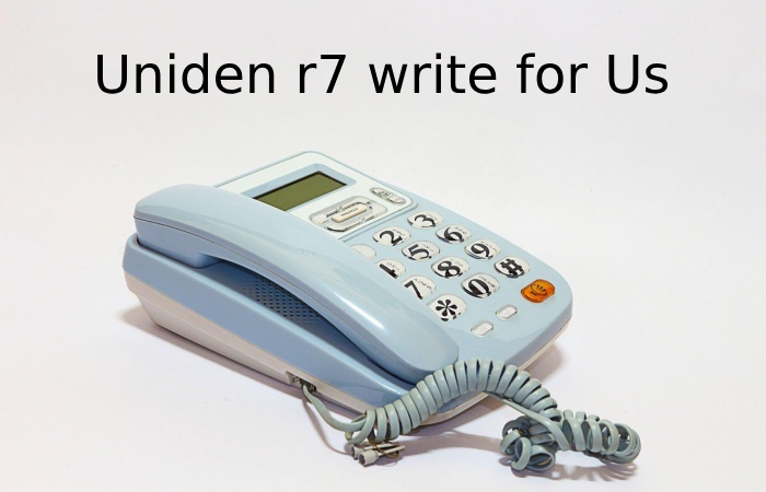 Uniden r7 write for Us