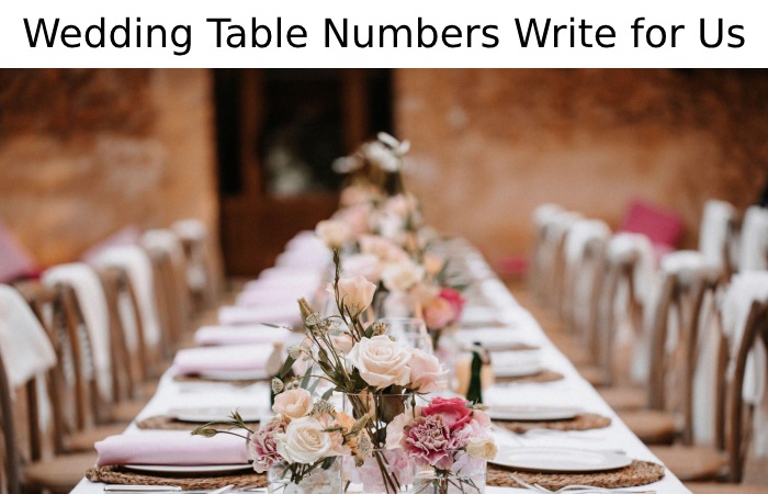 Wedding Table Numbers Write for Us