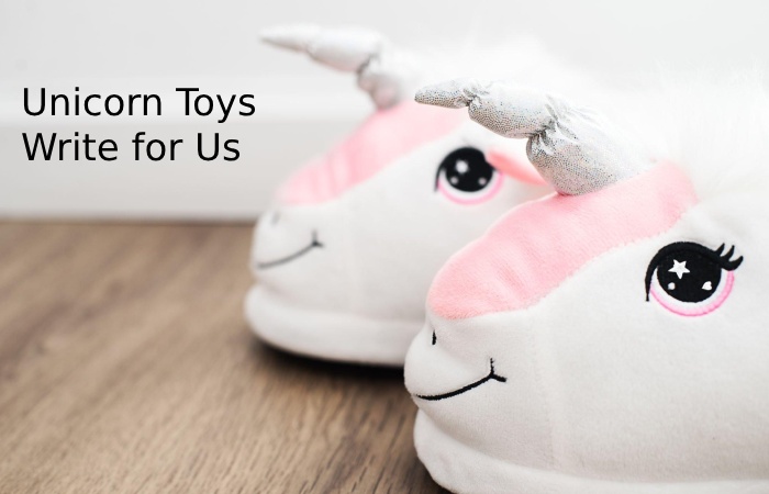 Unicorn Toys write for Us