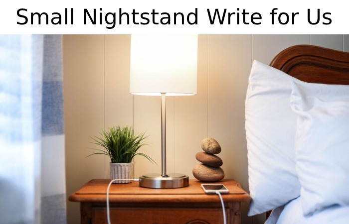 Small Nightstand Write for Us