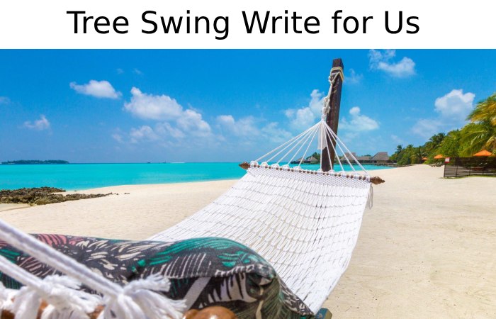 Tree Swing Write for Us