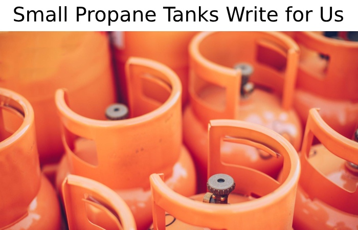 Small Propane Tanks Write for Us