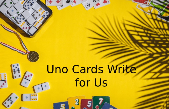 Uno Cards Write for Us