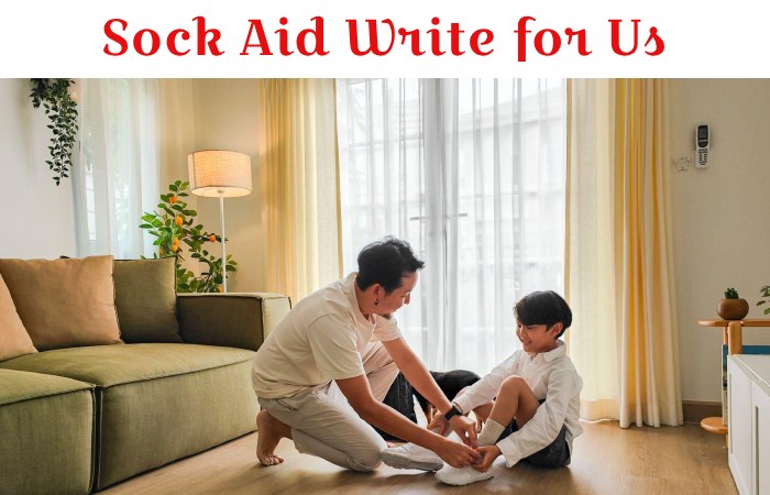 Sock Aid Write for Us