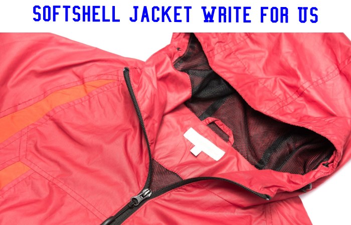 Softshell Jacket Write for Us