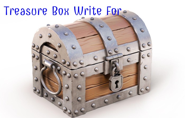 Treasure Box Write For Us