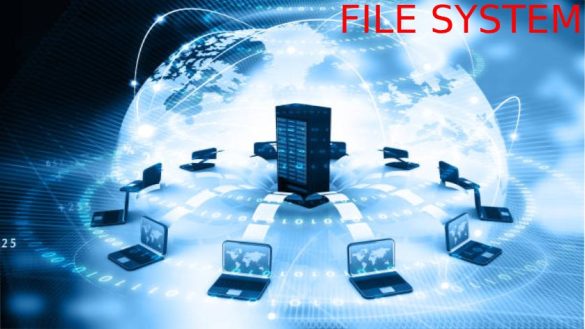 AN OVER VIEW OF FILE SYSTEM