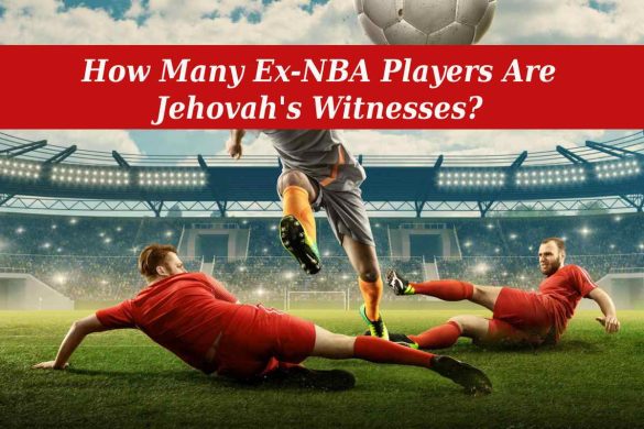 How Many Ex-NBA Players Are Jehovah's Witnesses_