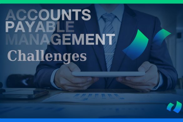 Overcoming Challenges in Accounts Payable Management