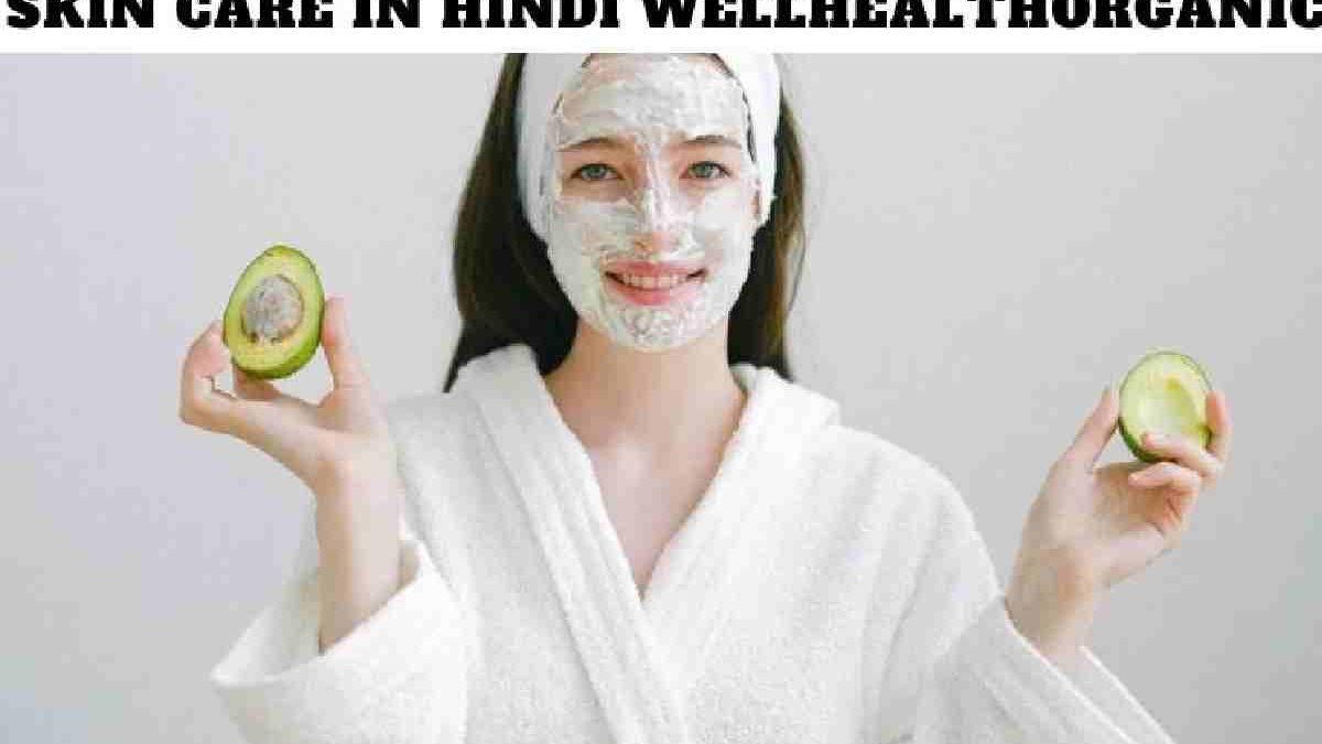 Skin Care in Hindi Wellhealthorganic